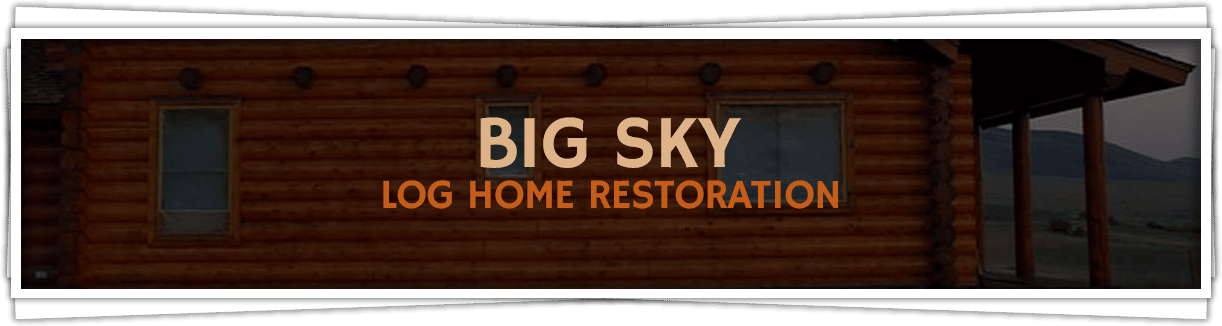 Big-Sky-Log-Home-Restoration